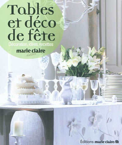 Tables et déco de fête : décoration, idées, recettes