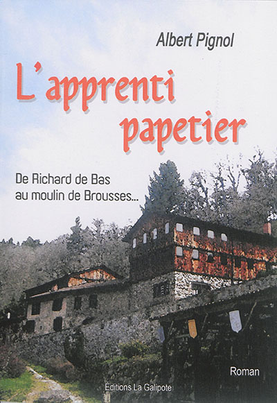 L'apprenti papetier : de Richard de Bas au moulin de Brousses...