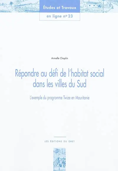 Répondre au défi de l'habitat social dans les villes du Sud : l'exemple du programme Twize en Mauritanie