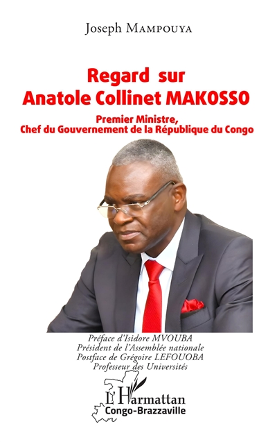 Regard sur Anatole Collinet Makosso : Premier ministre, chef du gouvernement de la République du Congo