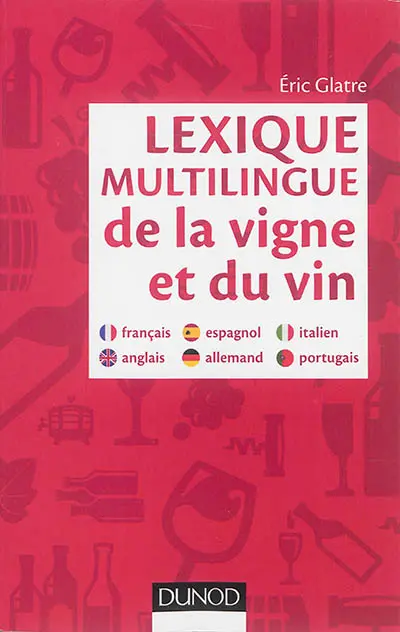 Lexique multilingue de la vigne et du vin : français, anglais, allemand, espagnol, italien, portugais