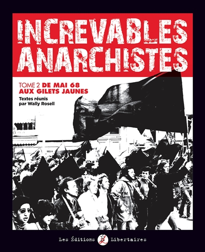 Increvables anarchistes. Vol. 2. De mai 68 aux gilets jaunes