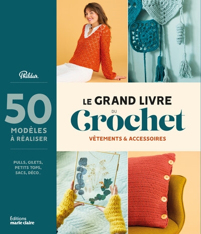 Le grand livre du crochet : vêtements & accessoires : 50 modèles à  réaliser, pulls, gilets, petits tops, sacs, déco - Phildar - Librairie  Mollat Bordeaux