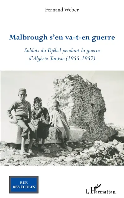 Malbrough s'en va-t-en guerre : soldats du Djébel pendant la guerre d'Algérie-Tunisie : 1955-1957