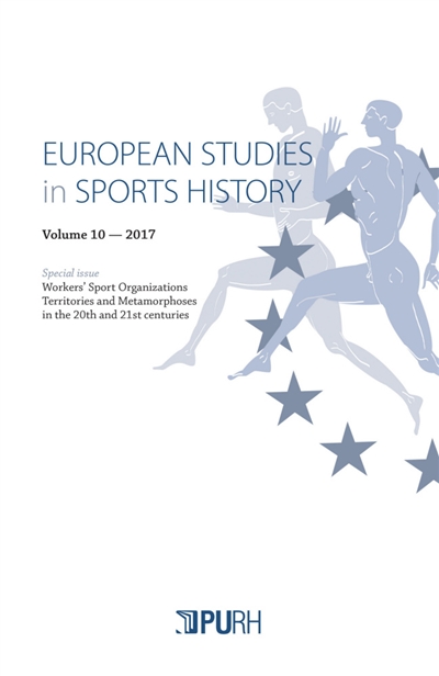 European studies in sports history, n° 10. Worker's sport organizations : territories and metamorphoses in the 20th and 21st centuries