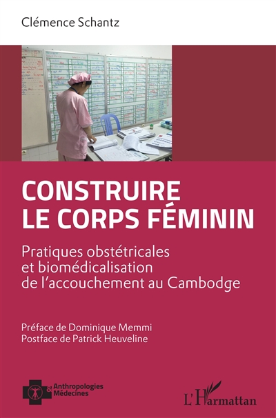 Construire le corps féminin : pratiques obstétricales et biomédicalisation de l'accouchement au Cambodge