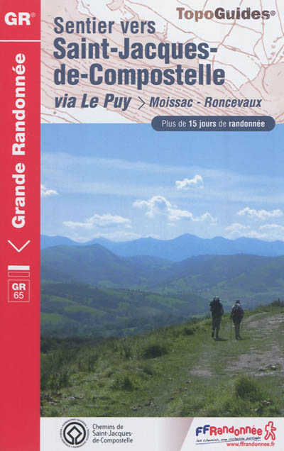 Sentier vers Saint-Jacques-de-Compostelle. Via Le Puy : Moissac-Roncevaux, GR 65 : plus de 15 jours de randonnée