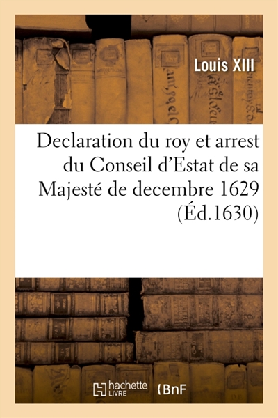 Declaration du roy et arrest du Conseil d'Estat de sa Majesté de decembre 1629 ? : restablissement : des droicts d'entrée, de douzee deniers pour livre à prendre sur les prix de vente des cendres