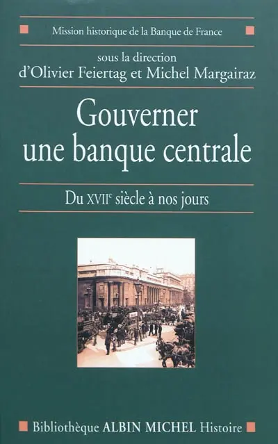 Gouverner une banque centrale : du XVIIe siècle à nos jours