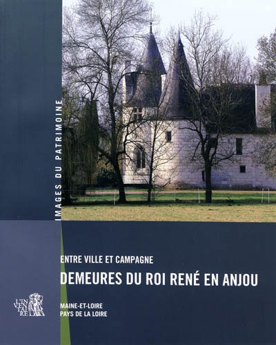 Entre ville et campagne, demeures du roi René en Anjou