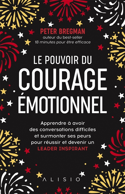 Le pouvoir du courage émotionnel : surmonter ses peurs pour devenir un leader inspirant