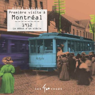 Première visite à Montréal : 1912, le début d'un siècle