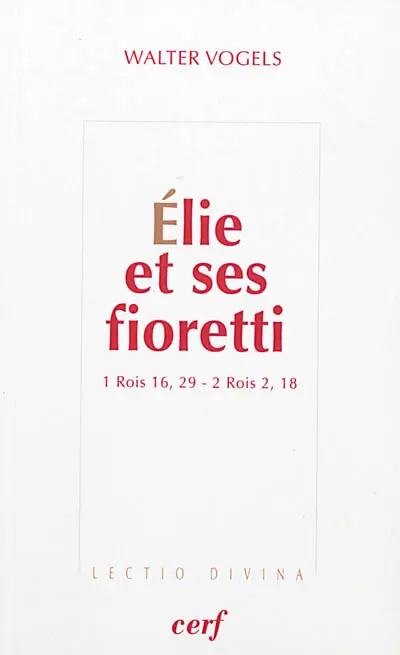 Elie et ses fioretti : 1 Rois 16, 29-2 Rois 2, 18