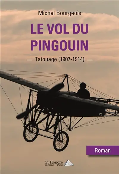 Tatouage. Vol. 2. Le vol du pingouin : 1907-1914