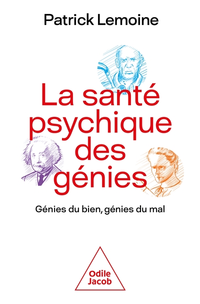 La santé psychique des génies : génies du bien, génies du mal : quelles différences ? - Patrick Lemoine