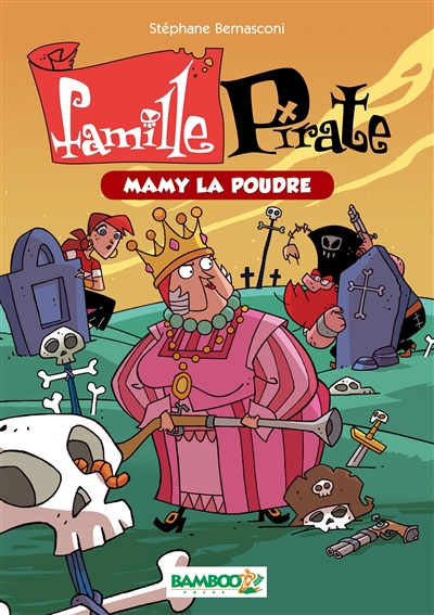 Famille pirate. Vol. 3. Mamy La Poudre