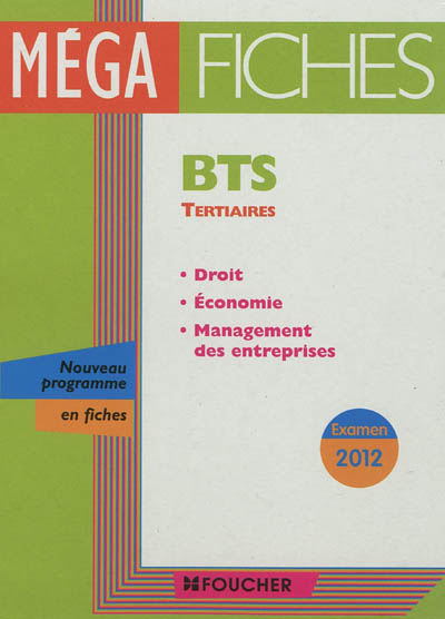 BTS tertiaires : droit, économie générale, management des entreprises : examen 2012, nouveau programme en fiches