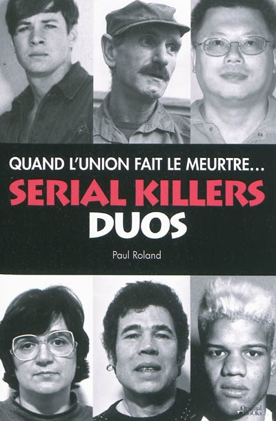 Serial killers, duos : quand l'union fait le meurtre...