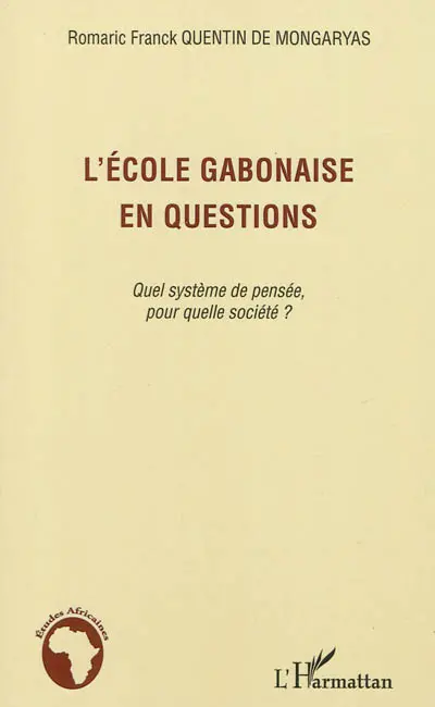 L'école gabonaise en questions : quel système de pensée, pour quelle société ?