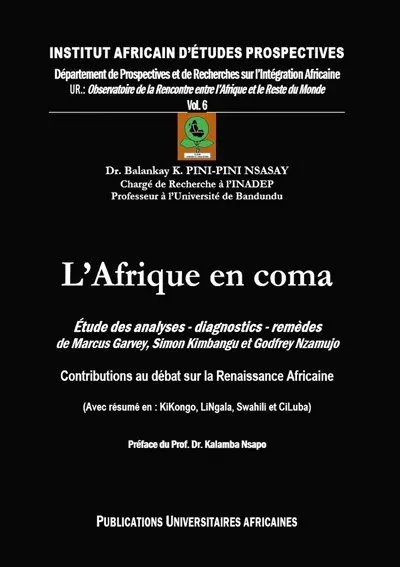 L'Afrique en coma : Etudes des analyses : diagnostics - remèdes de Marcus Garvey, Simon Kimbangu et Godfrey Nzamujo . Contributions au Débat sur la Renaissance Africaine