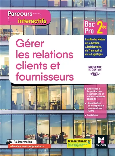 Gérer les relations clients et fournisseurs : 2de bac pro, famille des métiers de la gestion administrative, du transport et de la logistique : nouveaux référentiels 2020