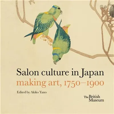 Salon culture in Japan making art, 1750 : 1900