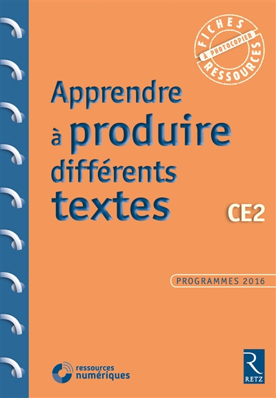 Apprendre à produire différents textes : CE2 : programmes 2016