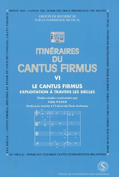 Itinéraires du cantus firmus. Vol. 6. Le cantus firmus : exploitation à travers les siècles : actes du colloque des 2 et 3 avril 1997