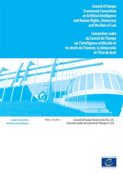 Convention-cadre du Conseil de l'Europe sur l'intelligence artificielle et les droits de l'homme, la démocratie et l'Etat de droit : Vilnius, 5.IX.2024 : texte français corrigé conformément à la décision du Comité des ministres (1527e réunion des Délégués des ministres, 30 avril 2025). Council of Europe Framework convention on artificial intelligence and human rights, democracy and the Rule of law : Vilnius, 5.IX.2024 : french text corrected in accordance with the decision of the Committee of ministers (1527th meeting of the Minister's deputies, 30 April 2025)