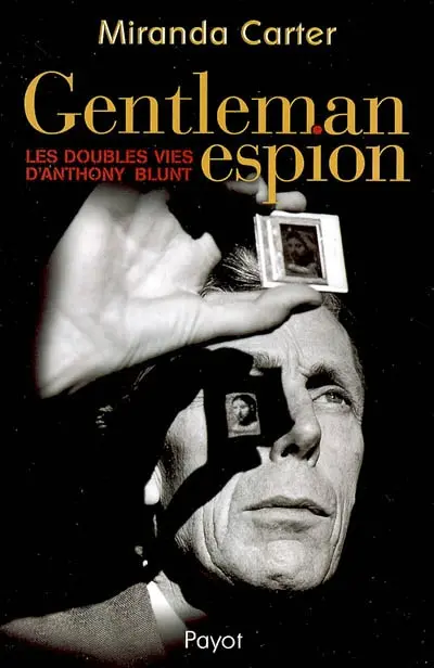 Gentleman espion : les doubles vies d'Anthony Blunt