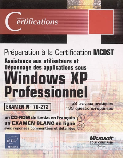 Assistance aux utilisateurs et dépannage des applications sous Windows XP professionnel : examen 70-272, préparation à la Certification MCDST