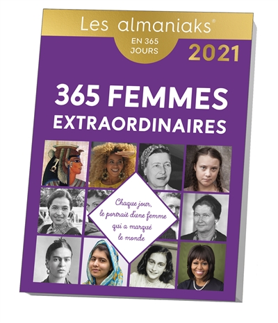 365 femmes extraordinaires : chaque jour, le portrait d'une femme qui a marqué le monde : en 365 jours, 2021