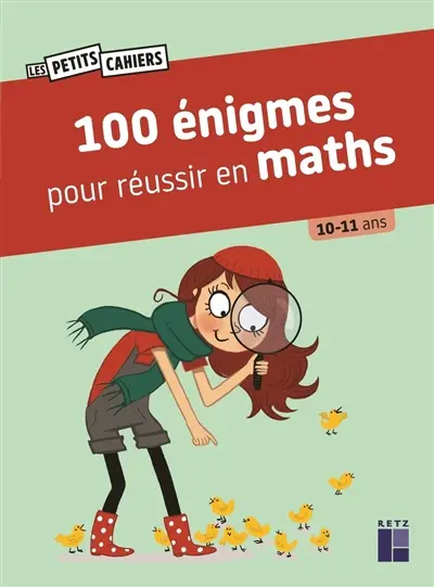 100 énigmes pour réussir en maths : 10-11 ans