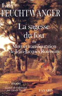 La sagesse du fou ou Mort et transfiguration de Jean-Jacques Rousseau