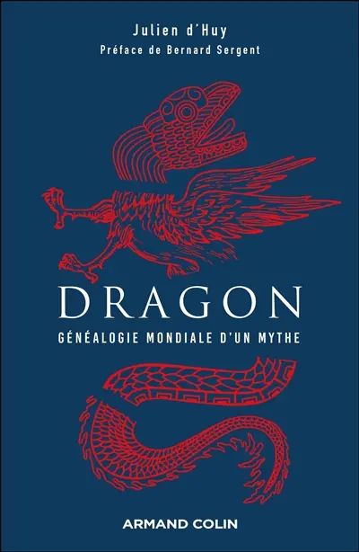 Dragon : généalogie mondiale d'un mythe Dragon : généalogie mondiale d'un mythe
