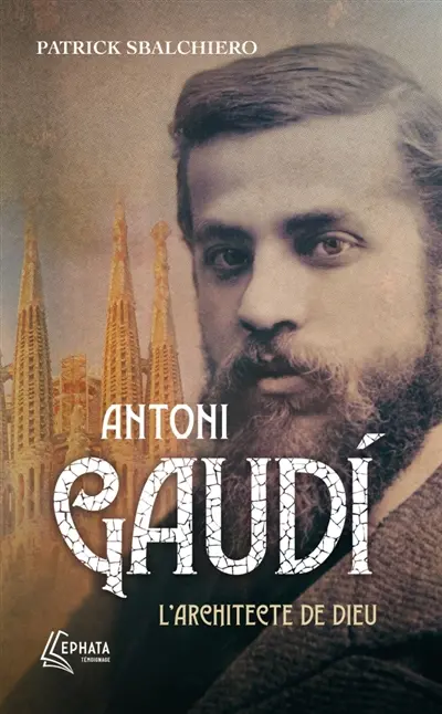 Antoni Gaudi : l'architecte de Dieu Antoni Gaudi : l'architecte de Dieu