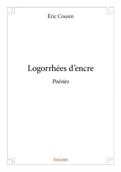 Logorrhées d'encre : Poésies
