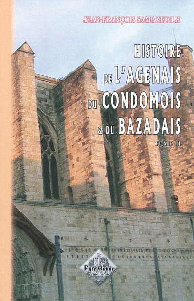 Histoire de l'Agenais, du Condomois et du Bazadais. Vol. 2