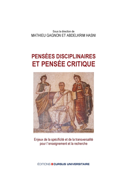 Pensées disciplinaires et pensée critique : enjeux de la spécificité et de la transversalité pour l'enseignement et la recherche