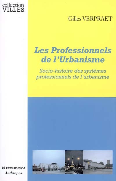 Les professionnels de l'urbanisme : socio-histoire des systèmes professionnels de l'urbanisme