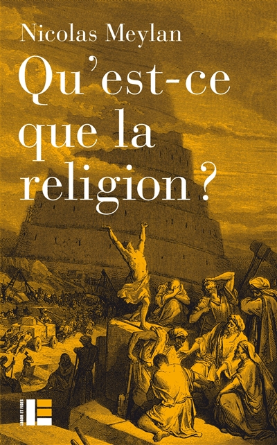 Qu'est-ce que la religion ? : onze auteurs, onze définitions