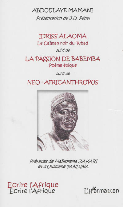 Idriss Alaoma ou Le caïman noir du Tchad. La passion de Babemba : poème épique. Néo-africanthropus