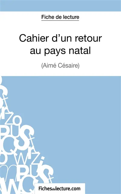 Cahier d'un retour au pays natal d'Aimé Césaire (Fiche de lecture) : Analyse complète de l'oeuvre
