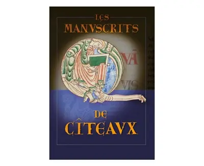 Les manuscrits de Citeaux : le trésor des humbles