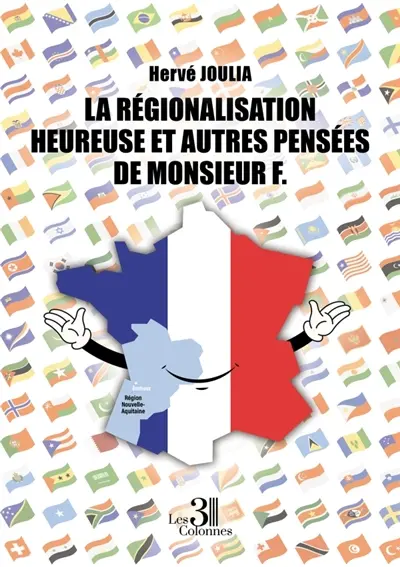 La Régionalisation Heureuse et autres Pensées de Monsieur F.