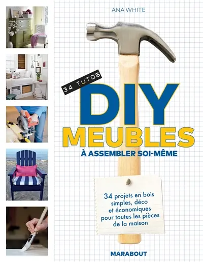 DIY meubles à assembler soi-même : 34 tutos, 34 projets en bois simples, déco et économiques pour toutes les pièces de la maison