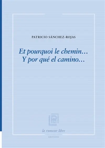 Et pourquoi le chemin.... Y por qué el camino...