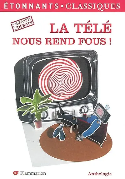 La télé nous rend fous ! : anthologie