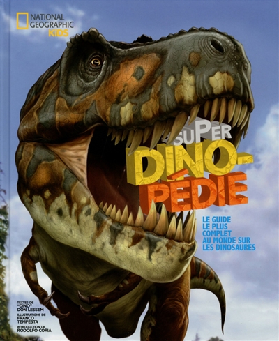 Super Dinopedie : le guide le plus complet au monde sur les dinosaures