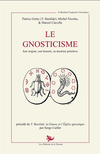 Le gnosticisme : son origine, son histoire, sa doctrine primitive. T. Basilide, la gnose et l'Eglise gnostique